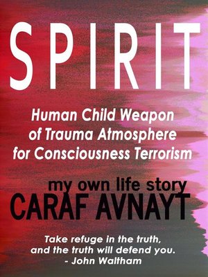 cover image of S P I R I T--Human Child Source of  Trauma Hormones for  Emotional & Consciousness Terrorism